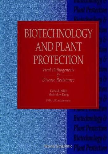 Cover image for Biotechnology And Plant Protection: Viral Pathogenesis And Disease Resistance - Proceedings Of The Fifth International Symposium