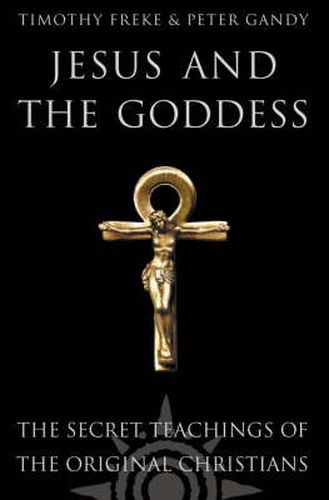 Cover image for Jesus and the Goddess: The Secret Teachings of the Original Christians