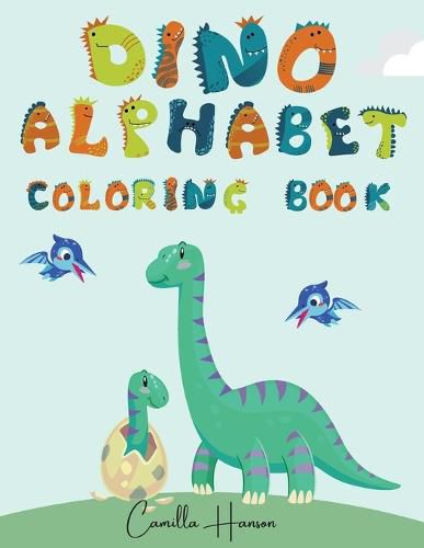 Cover image for Dino Alphabet Coloring Book: Wonderful Dino ABC Coloring Book for Kids My First Alphabet Coloring Book with Dinosaurs Funny ABC Dinosaurs Activity Workbook for Toddlers and Kids