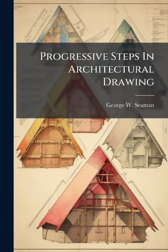 Cover image for Progressive Steps In Architectural Drawing