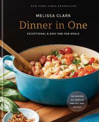 Cover image for Dinner in One: Exceptional & Easy One-Pan Meals: A Cookbook