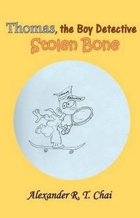 Cover image for Thomas, the boy detective: Stolen Bone