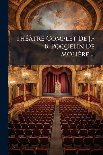 Cover image for Th Tre Complet de J.-B. Poquelin de Moli Re ...