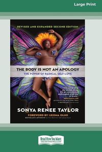 Cover image for The Body Is Not an Apology, Second Edition: The Power of Radical Self-Love [16pt Large Print Edition]