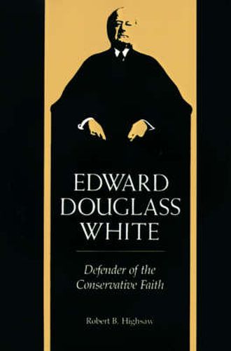 Cover image for Edward Douglass White: Defender of the Conservative Faith