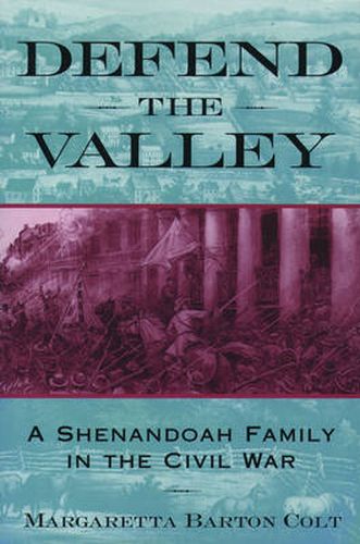 Cover image for Defend the Valley: A Shenandoah Family in the Civil War