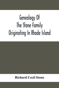 Cover image for Genealogy Of The Stone Family Originating In Rhode Island