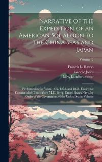 Cover image for Narrative of the Expedition of an American Squadron to the China Seas and Japan