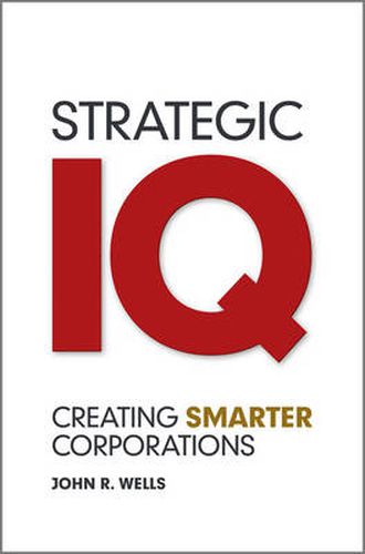 Cover image for Strategic IQ: Creating Smarter Corporations