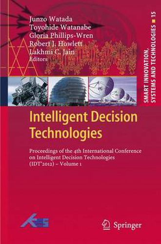 Cover image for Intelligent Decision Technologies: Proceedings of the 4th International Conference on Intelligent Decision Technologies (IDT2012) - Volume 1