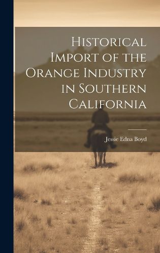 Cover image for Historical Import of the Orange Industry in Southern California