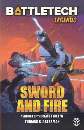 Cover image for BattleTech Legends: Sword and Fire (Twilight of the Clans, Book 5)