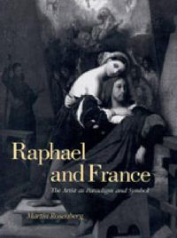 Cover image for Raphael and France: The Artist as Paradigm and Symbol