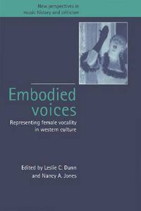 Cover image for Embodied Voices: Representing Female Vocality in Western Culture