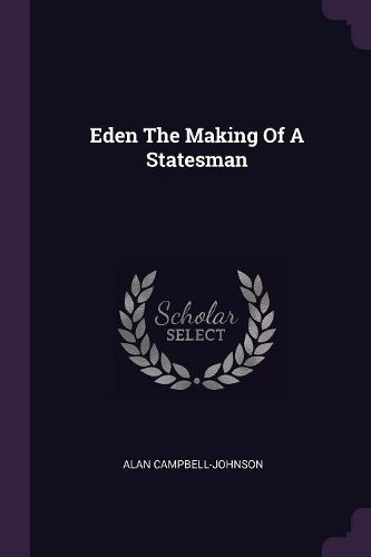 Cover image for Eden The Making Of A Statesman