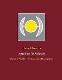 Cover image for Astrologie fur Anfanger: Planeten, Aspekte, Deutungen und Hintergrunde