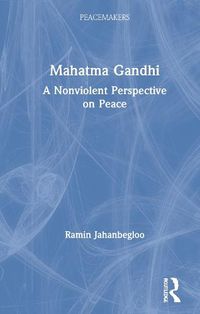 Cover image for Mahatma Gandhi: A Nonviolent Perspective on Peace