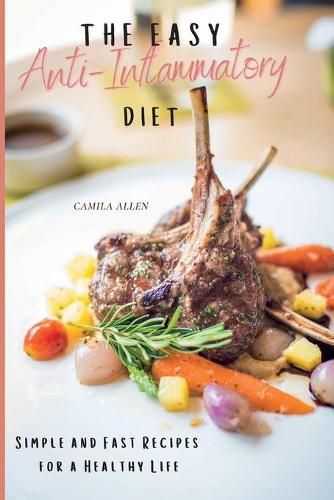 The Easy Anti-Inflammatory Diet: Simple and Fast Recipes for a Healthy Life