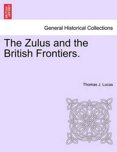 Cover image for The Zulus and the British Frontiers.