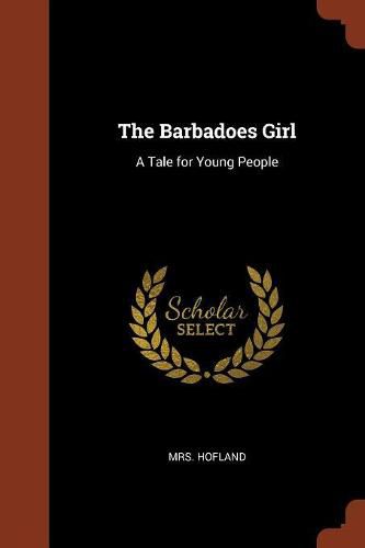 The Barbadoes Girl: A Tale for Young People