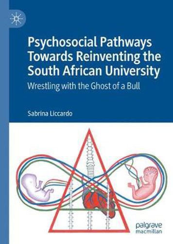 Cover image for Psychosocial Pathways Towards Reinventing the South African University: Wrestling with the Ghost of a Bull