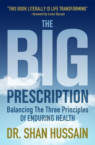 Cover image for The Big Prescription: Balancing the Three Principles of Enduring Health