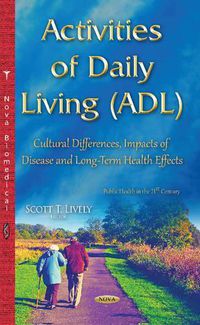 Cover image for Activities of Daily Living (ADL): Cultural Differences, Impacts of Disease & Long-Term Health Effects
