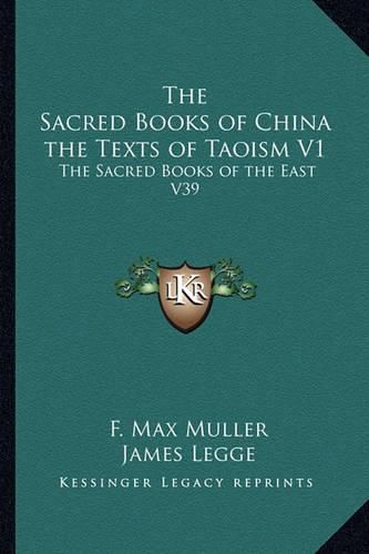 The Sacred Books of China the Texts of Taoism V1: The Sacred Books of the East V39