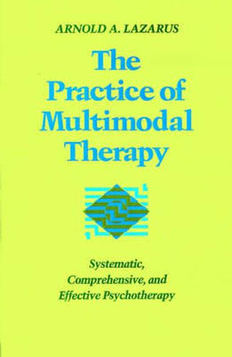 Cover image for The Practice of Multimodal Therapy: Systematic, Comprehensive, and Effective Psychotherapy