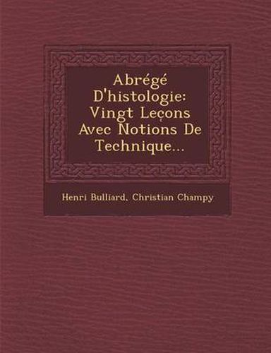 Cover image for Abrege D'Histologie: Vingt Lec Ons Avec Notions de Technique...