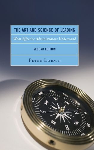 Cover image for The Art and Science of Leading: What Effective Administrators Understand
