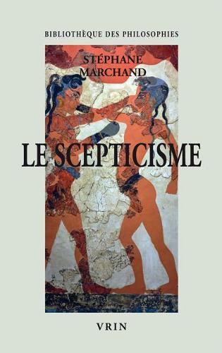 Cover image for Le Scepticisme: Vivre Sans Opinions