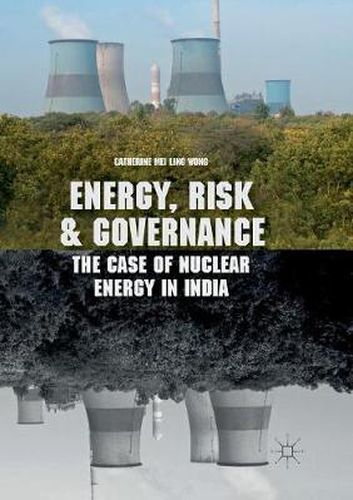 Cover image for Energy, Risk and Governance: The Case of Nuclear Energy in India