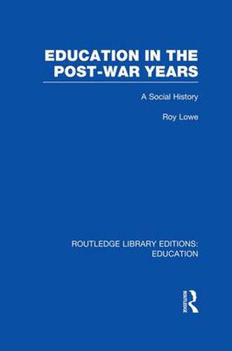 Cover image for Education in the Post-War Years: A Social History