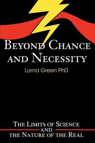 Cover image for Beyond Chance and Necessity: The Limits of Science and the Nature of the Real