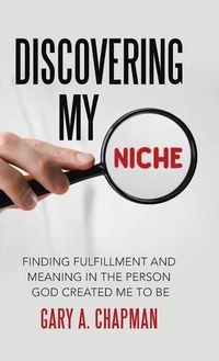 Cover image for Discovering My Niche: Finding Fulfillment and Meaning in the Person God Created Me to Be