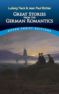 Cover image for Great Stories from the German Romantics: Ludwig Tieck and Jean Paul Richter