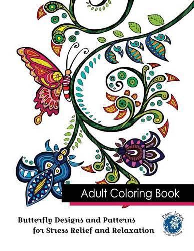 Cover image for Adult Coloring Book: Butterfly Designs and Patterns for Stress Relief and Relaxation