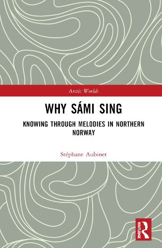 Cover image for Why Sami Sing: Knowing through Melodies in Northern Norway