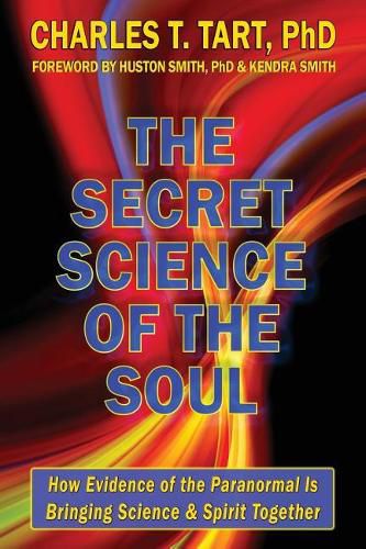 Cover image for The Secret Science of the Soul: How Evidence of the Paranormal is Bringing Science & Spirit Together