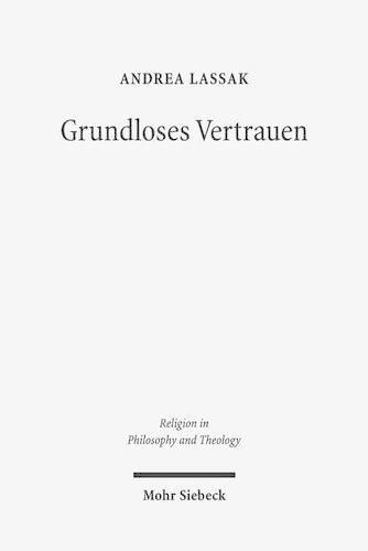 Cover image for Grundloses Vertrauen: Eine theologische Studie zum Verhaltnis von Grund- und Gottvertrauen