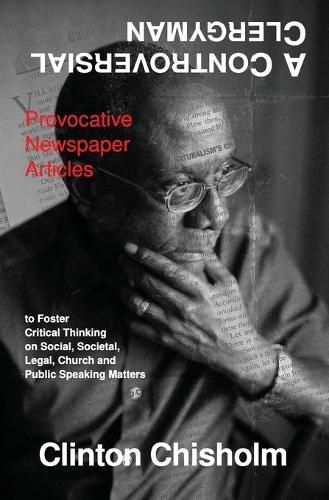 Cover image for A Controversial Clergyman: Provocative Newspaper Articles to Foster Critical Thinking on Social, Societal, Legal, Church and Public Speaking Matters