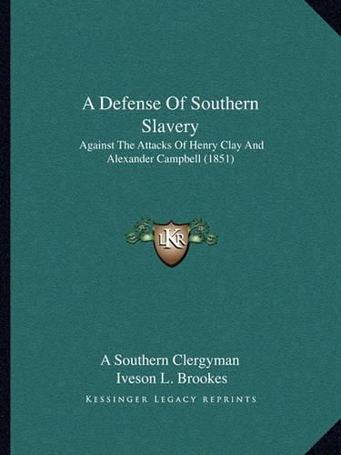 A Defense of Southern Slavery: Against the Attacks of Henry Clay and Alexander Campbell (1851)