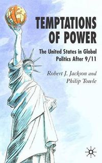 Cover image for Temptations of Power: The United States in Global Politics After 9/11