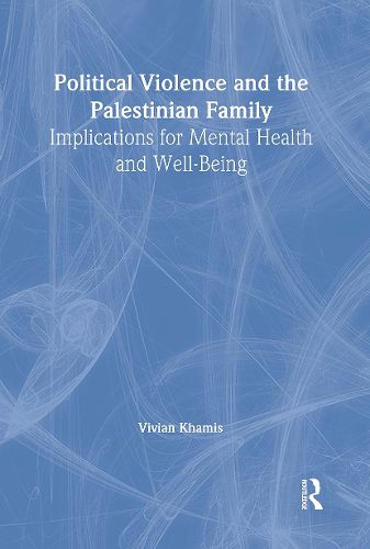 Cover image for Political Violence and the Palestinian Family: Implications for Mental Health and Well-Being