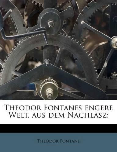 Cover image for Theodor Fontanes Engere Welt, Aus Dem Nachlasz;