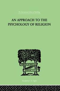 Cover image for An Approach To The Psychology of Religion