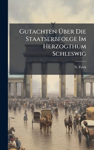 Cover image for Gutachten Aber Die Staatserbfolge Im Herzogthum Schleswig