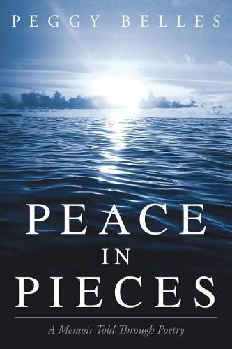 Cover image for Peace in Pieces: A Memoir Told Through Poetry