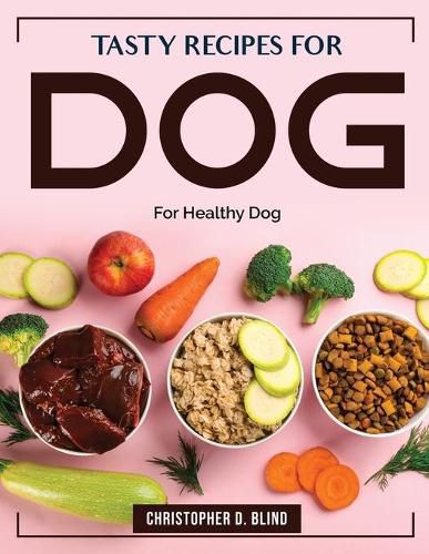 Cover image for Tasty Recipes for Dog: For Healthy Dog